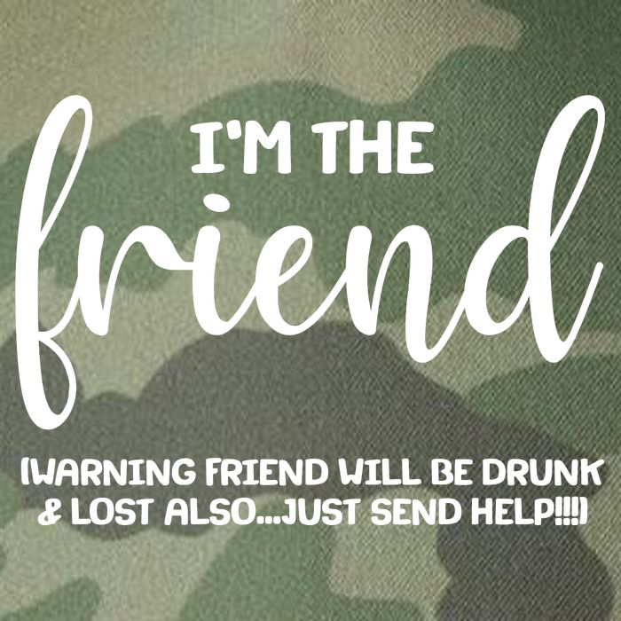 I'm the Friend Will Also Be Drunk & Lost Just Send Help Legacy Tie Dye Trucker Hat