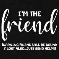 I'm the Friend Will Also Be Drunk & Lost Just Send Help Ladies PosiCharge Tri-Blend Wicking Tank