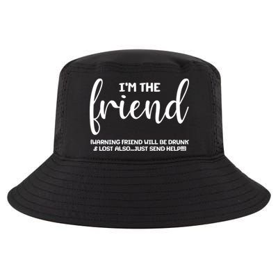 I'm the Friend Will Also Be Drunk & Lost Just Send Help Cool Comfort Performance Bucket Hat