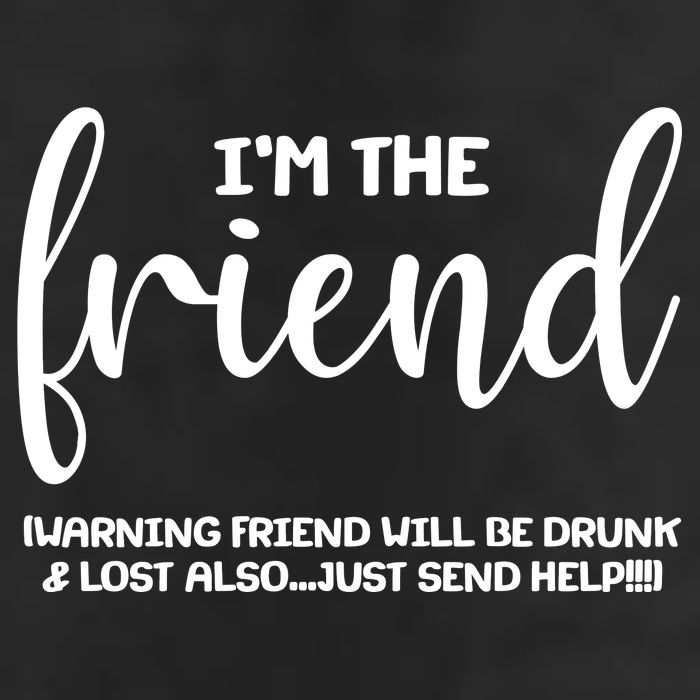 I'm the Friend Will Also Be Drunk & Lost Just Send Help Garment-Dyed Fleece Hoodie