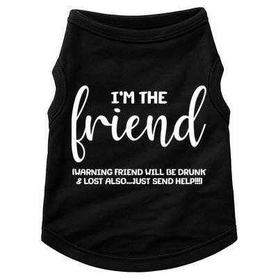 I'm the Friend Will Also Be Drunk & Lost Just Send Help Doggie Tank