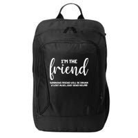 I'm the Friend Will Also Be Drunk & Lost Just Send Help City Backpack