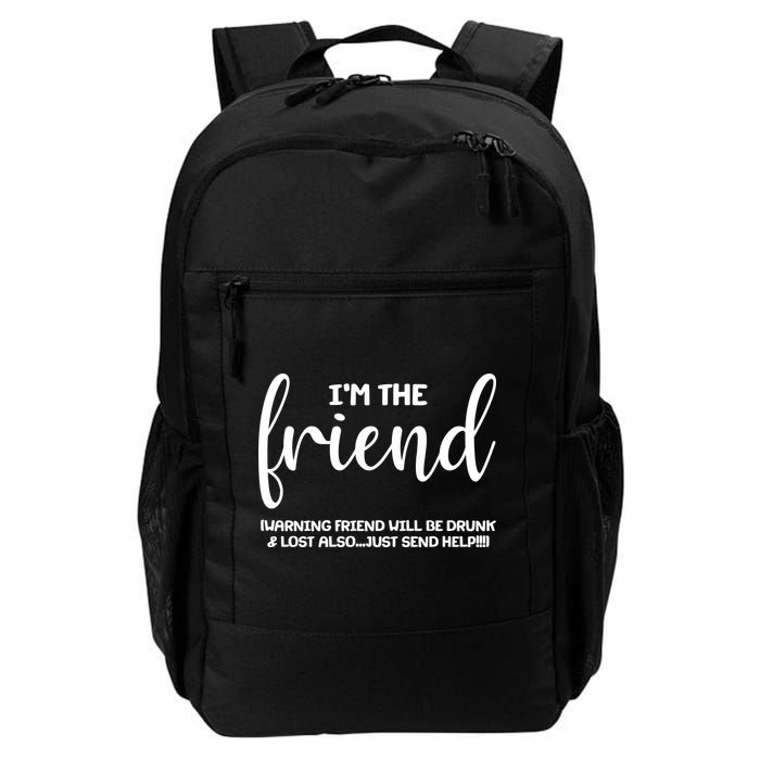 I'm the Friend Will Also Be Drunk & Lost Just Send Help Backpack