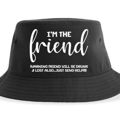 I'm the Friend Will Also Be Drunk & Lost Just Send Help Sustainable Bucket Hat