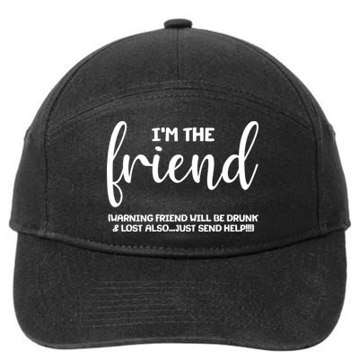 I'm the Friend Will Also Be Drunk & Lost Just Send Help 7-Panel Snapback Hat