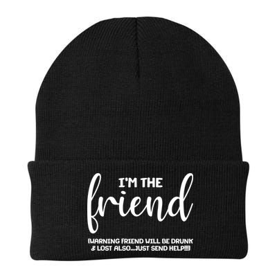 I'm the Friend Will Also Be Drunk & Lost Just Send Help Beanie