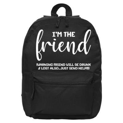 I'm the Friend Will Also Be Drunk & Lost Just Send Help 16 in Basic Backpack