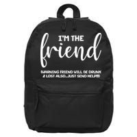 I'm the Friend Will Also Be Drunk & Lost Just Send Help 16 in Basic Backpack