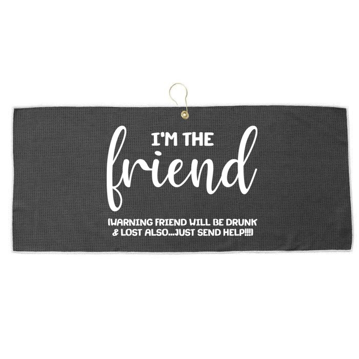 I'm the Friend Will Also Be Drunk & Lost Just Send Help Large Microfiber Waffle Golf Towel