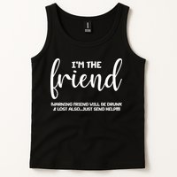 I'm the Friend Will Also Be Drunk & Lost Just Send Help Tank Top