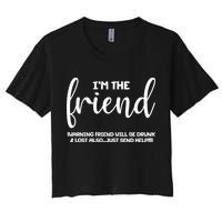 I'm the Friend Will Also Be Drunk & Lost Just Send Help Crop Top