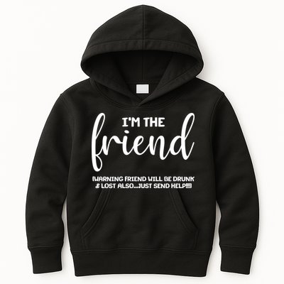 I'm the Friend Will Also Be Drunk & Lost Just Send Help Kids Hoodie