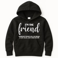 I'm the Friend Will Also Be Drunk & Lost Just Send Help Kids Hoodie