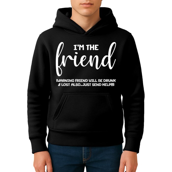 I'm the Friend Will Also Be Drunk & Lost Just Send Help Kids Hoodie