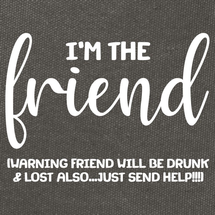 I'm the Friend Will Also Be Drunk & Lost Just Send Help Cotton Canvas Backpack
