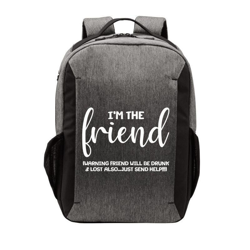 I'm the Friend Will Also Be Drunk & Lost Just Send Help Vector Backpack