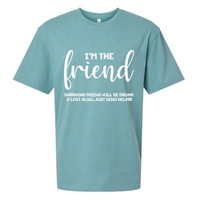 I'm the Friend Will Also Be Drunk & Lost Just Send Help Sueded Cloud Jersey T-Shirt