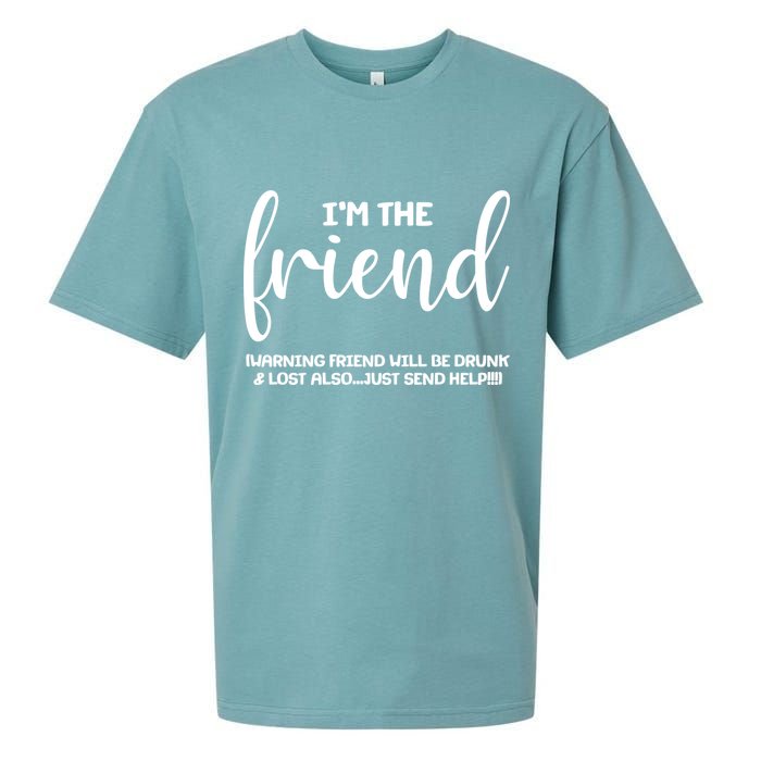 I'm the Friend Will Also Be Drunk & Lost Just Send Help Sueded Cloud Jersey T-Shirt