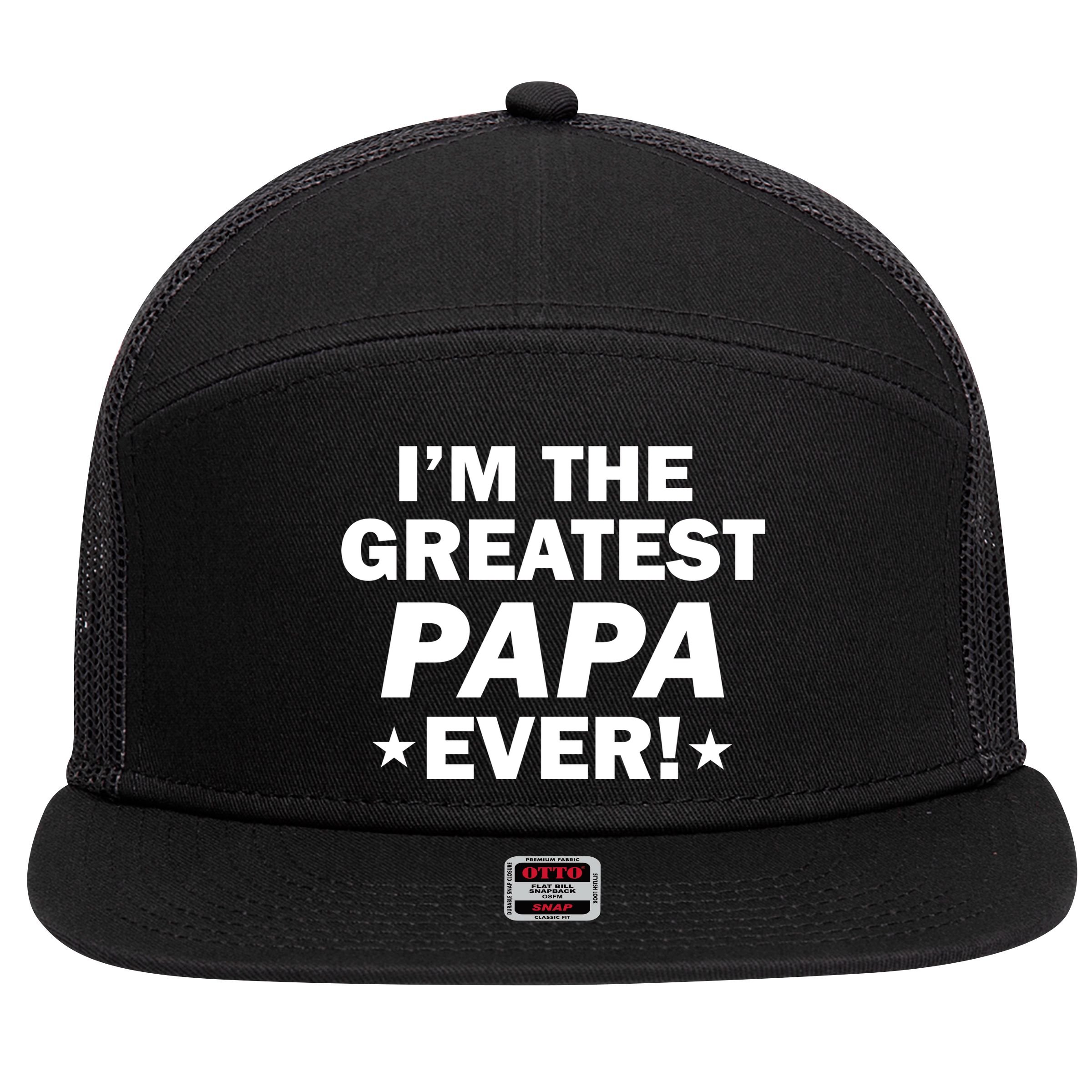 I'm The Greatest Papa Ever! 7 Panel Mesh Trucker Snapback Hat