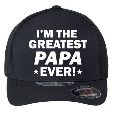I'm The Greatest Papa Ever! Flexfit Unipanel Trucker Cap
