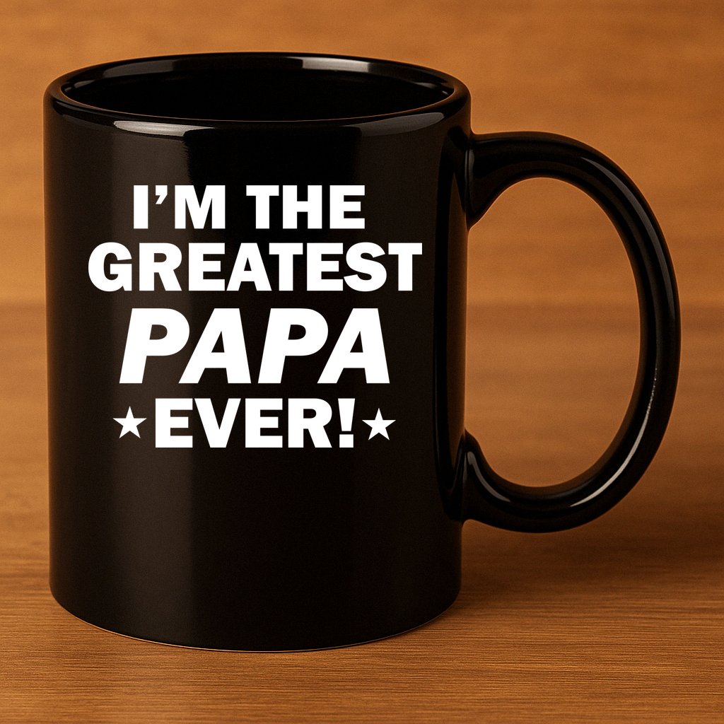 I'm The Greatest Papa Ever! 11oz C Handle Ceramic Mug