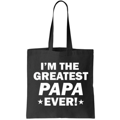 I'm The Greatest Papa Ever! Bag