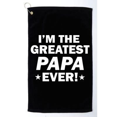 I'm The Greatest Papa Ever! Golf Towel
