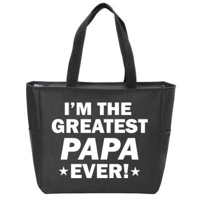 I'm The Greatest Papa Ever! Zip Tote Bag