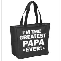 I'm The Greatest Papa Ever! Zip Tote Bag