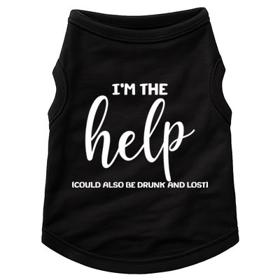 I'm the Help Could Also Be Drunk & Lost Matching Doggie Tank
