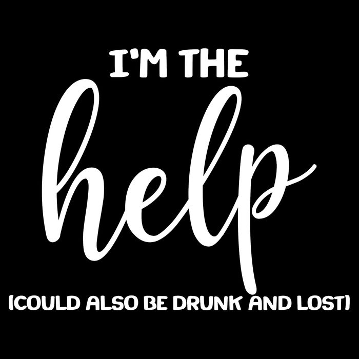 I'm the Help Could Also Be Drunk & Lost Matching Sustainable Bucket Hat