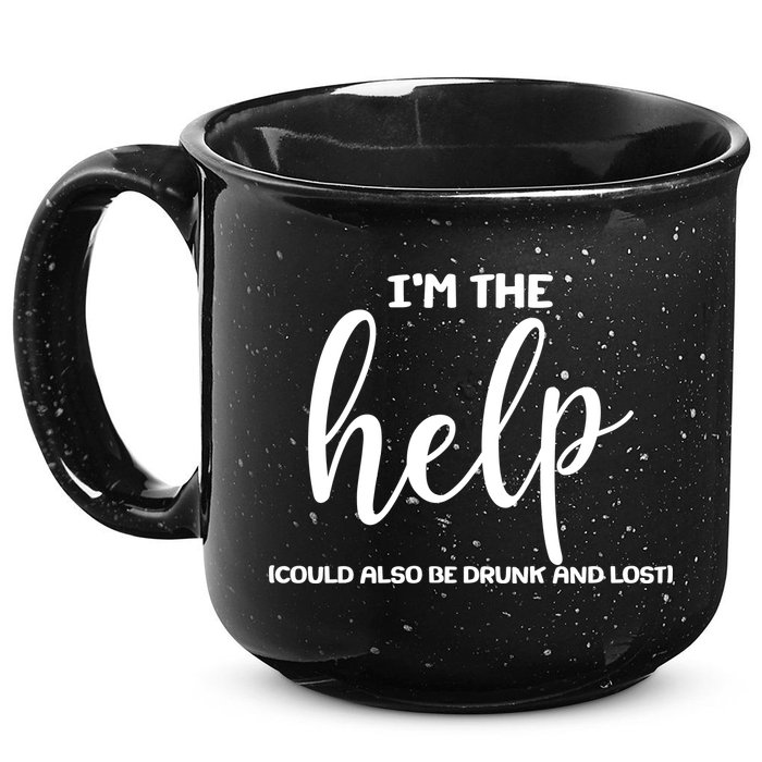 I'm the Help Could Also Be Drunk & Lost Matching 15oz Campfire Ceramic Mug