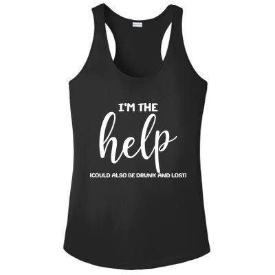 I'm the Help Could Also Be Drunk & Lost Matching Ladies PosiCharge Competitor Racerback Tank