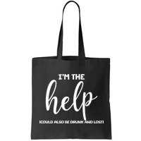 I'm the Help Could Also Be Drunk & Lost Matching Bag