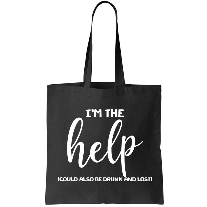 I'm the Help Could Also Be Drunk & Lost Matching Bag