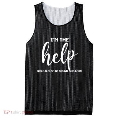 I'm the Help Could Also Be Drunk & Lost Matching Mesh Reversible Basketball Jersey Tank