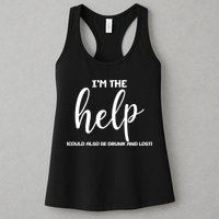 I'm the Help Could Also Be Drunk & Lost Matching Womens Tank Top