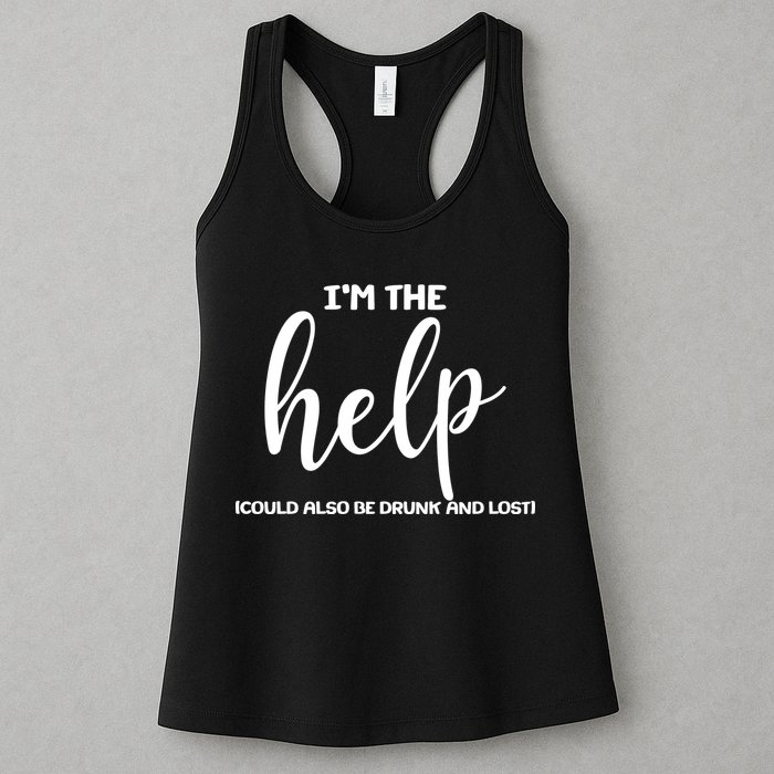 I'm the Help Could Also Be Drunk & Lost Matching Womens Tank Top