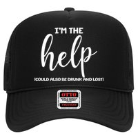 I'm the Help Could Also Be Drunk & Lost Matching Trucker Hat