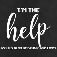 I'm the Help Could Also Be Drunk & Lost Matching Trucker Hat