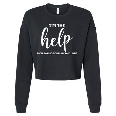 I'm the Help Could Also Be Drunk & Lost Matching Cropped Pullover Crew