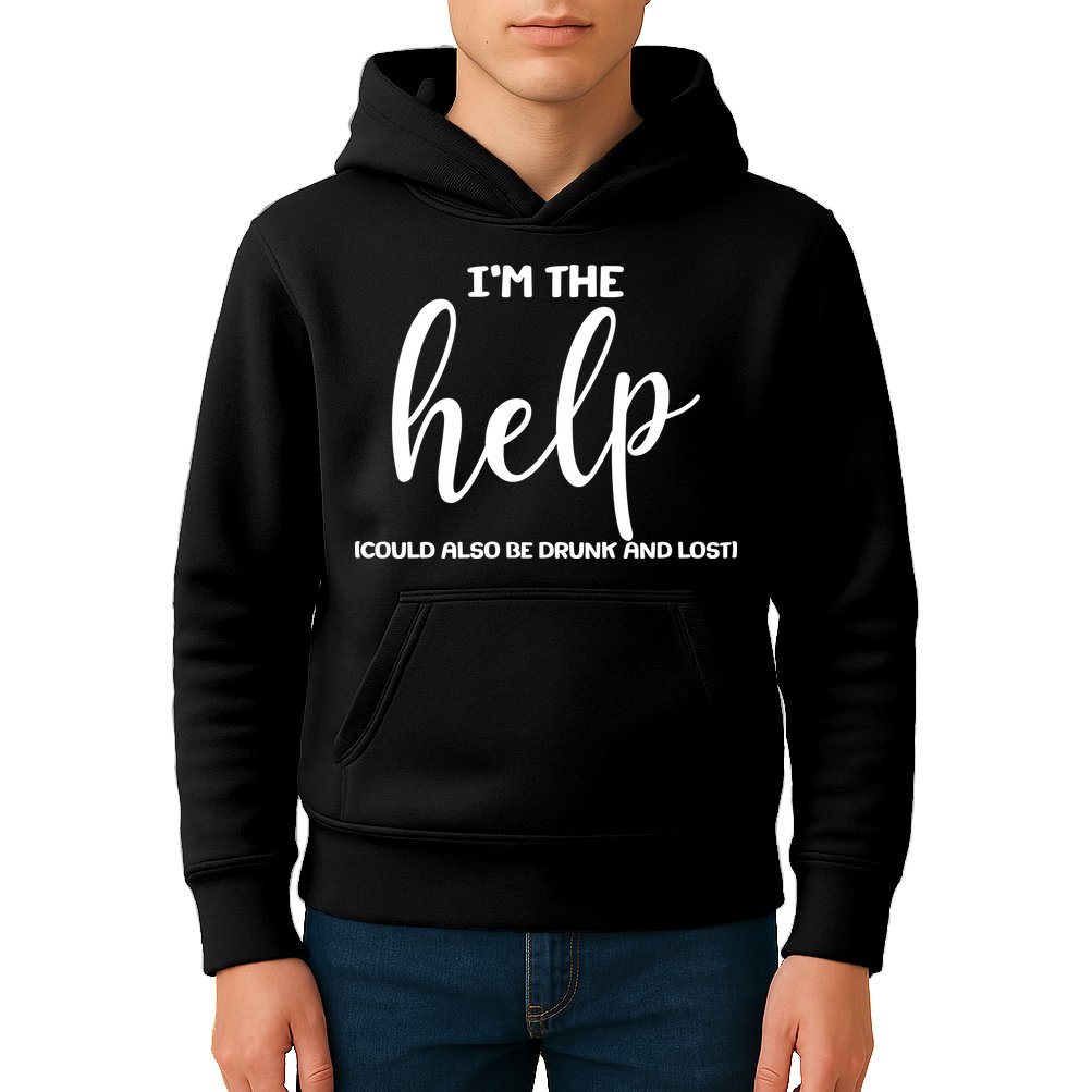 I'm the Help Could Also Be Drunk & Lost Matching Kids Hoodie