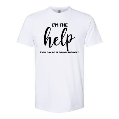 I'm the Help Could Also Be Drunk & Lost Matching Softstyle® CVC T-Shirt