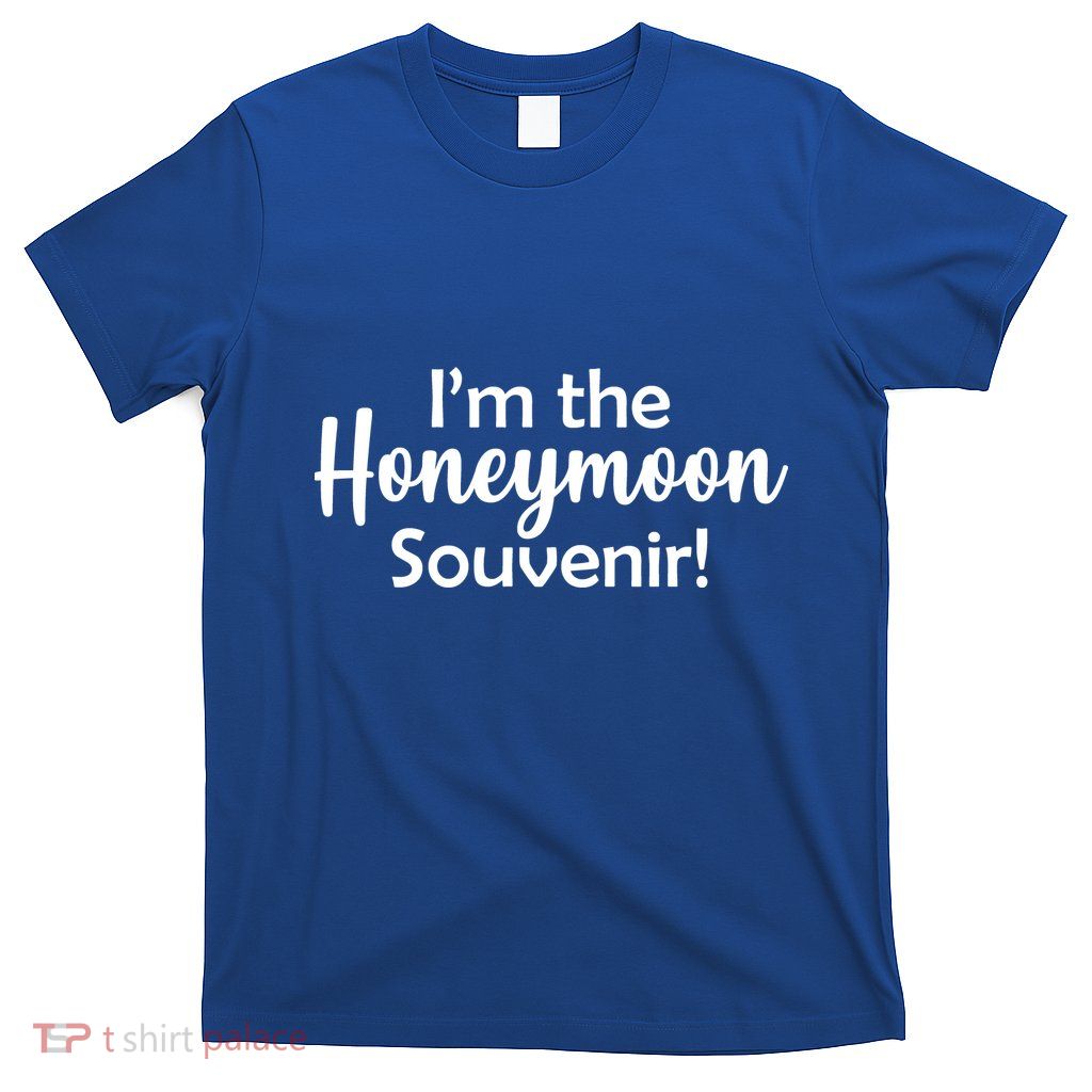 I'm The Honeymoon Souvenir T-Shirt