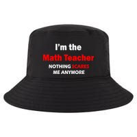 I'm the Math Teacher Nothing Scares Me Anymore Cool Comfort Performance Bucket Hat