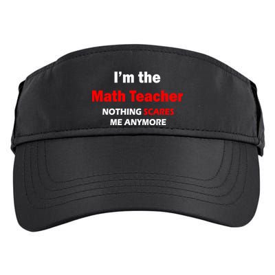 I'm the Math Teacher Nothing Scares Me Anymore Adult Drive Performance Visor