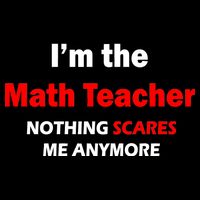 I'm the Math Teacher Nothing Scares Me Anymore Drawstring Bag