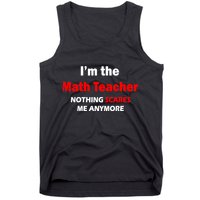 I'm the Math Teacher Nothing Scares Me Anymore Tank Top