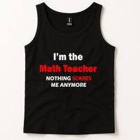 I'm the Math Teacher Nothing Scares Me Anymore Tank Top