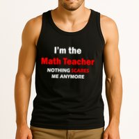 I'm the Math Teacher Nothing Scares Me Anymore Tank Top
